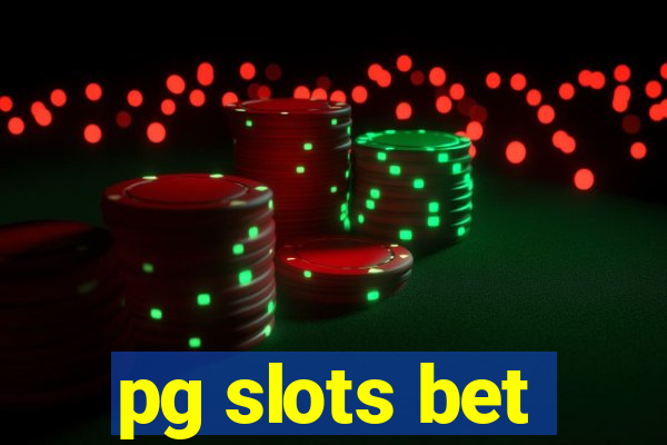 pg slots bet